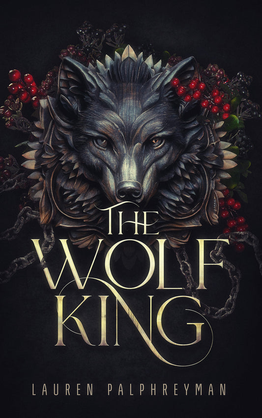 The Wolf King (Wolf King #1) - by: Lauren Palphreyman