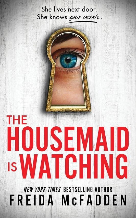 The Housemaid is Watching (The Housemaid #3) - by: Freida McFadden