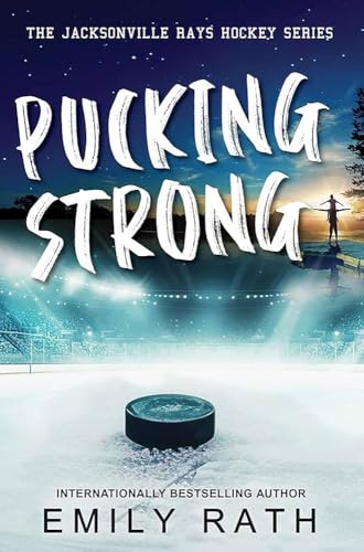 Pucking Strong (Jacksonville Rays #4) - by: Emily Rath
