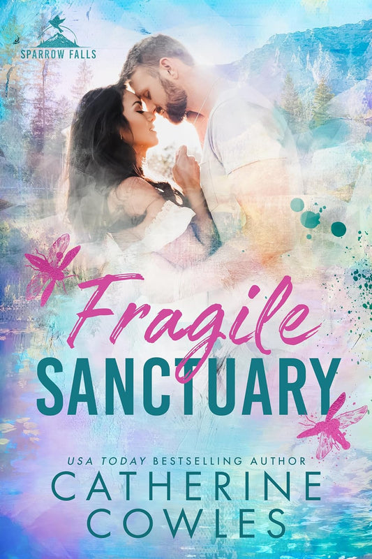 Fragile Sanctuary (Sparrow Falls #1) - by: Catherine Cowles