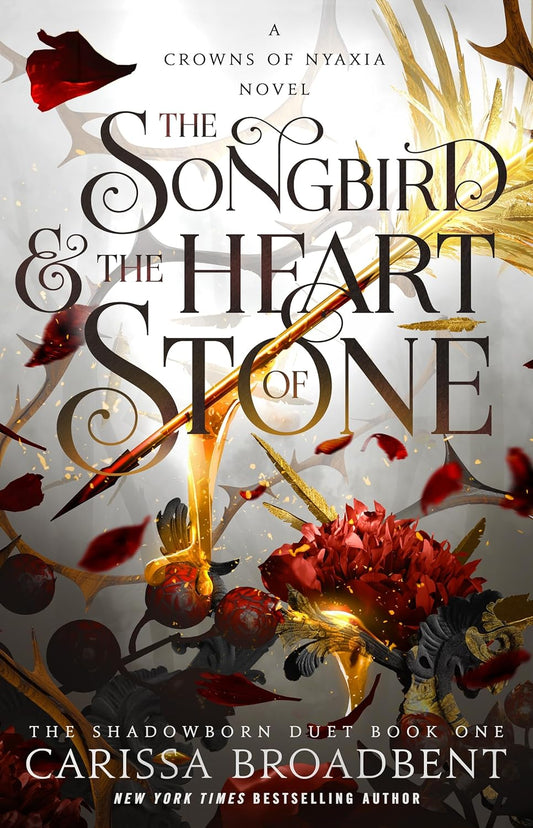 The Songbird & the Heart of Stone (Crowns of Nyaxia #3) - by: Carissa Broadbent
