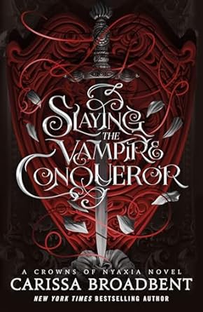 Slaying the Vampire Conqueror (Crowns of Nyaxia #2.5) - by: Carissa Broadbent