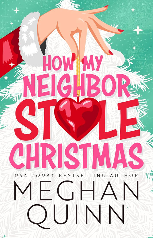 How My Neighbor Stole Christmas - by: Meghan Quinn