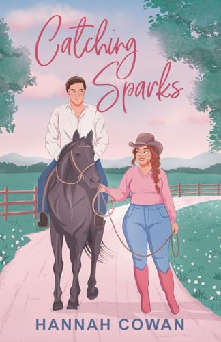 Catching Sparks (Cherry Peak #2) - by: Hannah Cowan