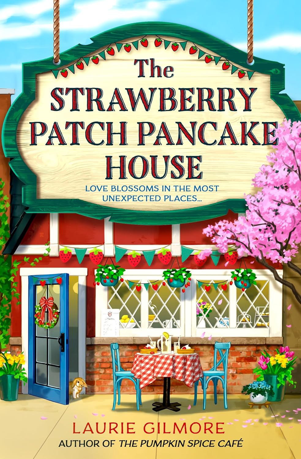 The Strawberry Patch Pancake House (Dream Harbor #4) - by: Laurie Gilmore