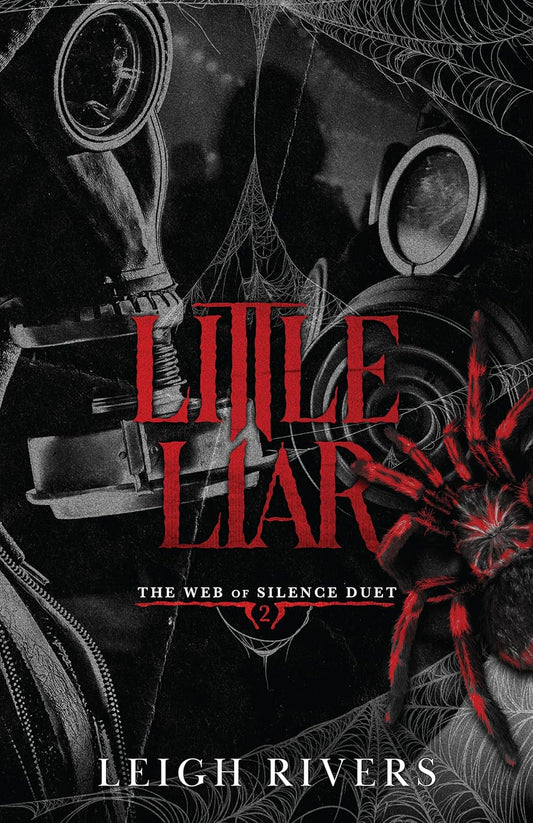 Little Liar (The Web of Silence Duet #2) - by: Leigh Rivers