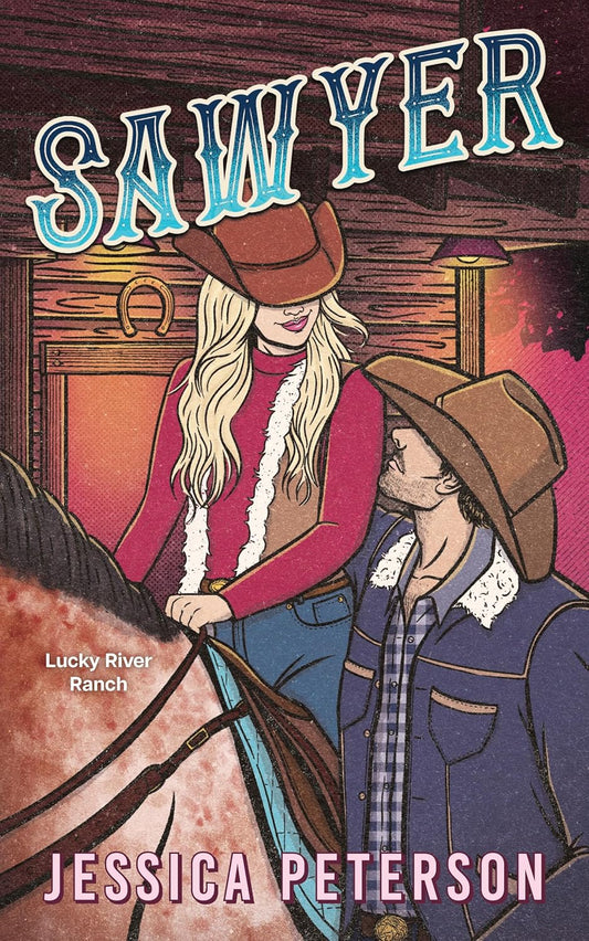 Sawyer (Lucky River Ranch #3) - by: Jessica Peterson