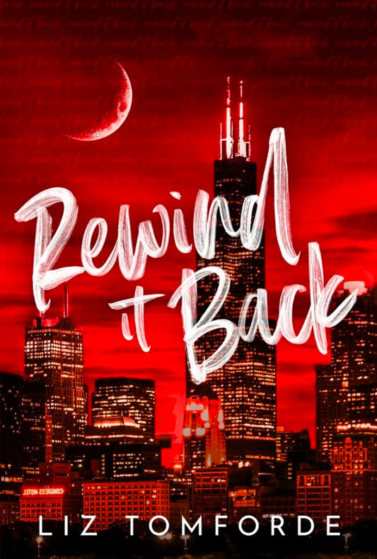 Rewind It Back (Windy City #5) - by: Liz Tomforde