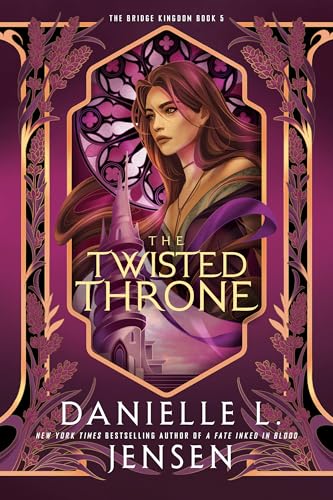 The Twisted Throne (The Bridge Kingdom #5) - by: Danielle L. Jensen