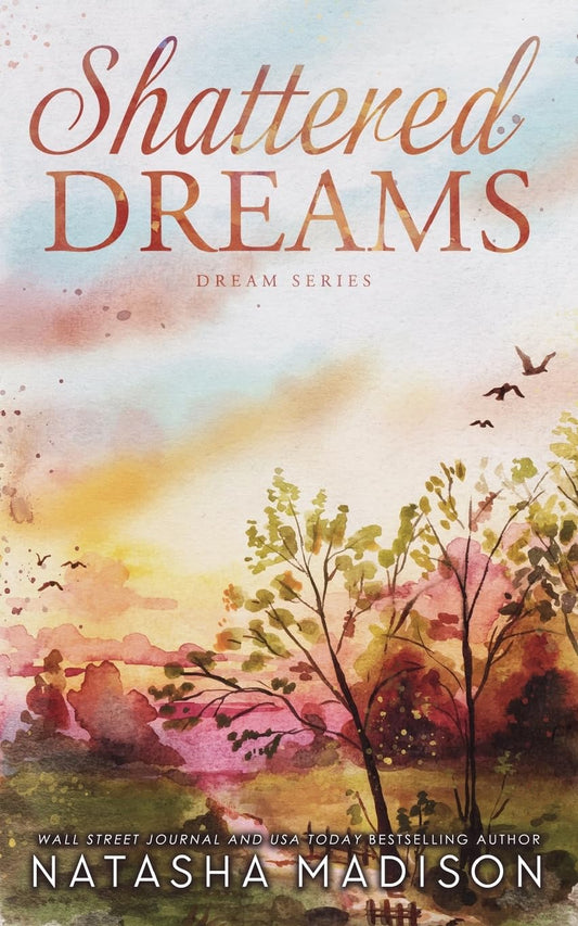 Shattered Dreams (Dream #1) - by: Natasha Madison