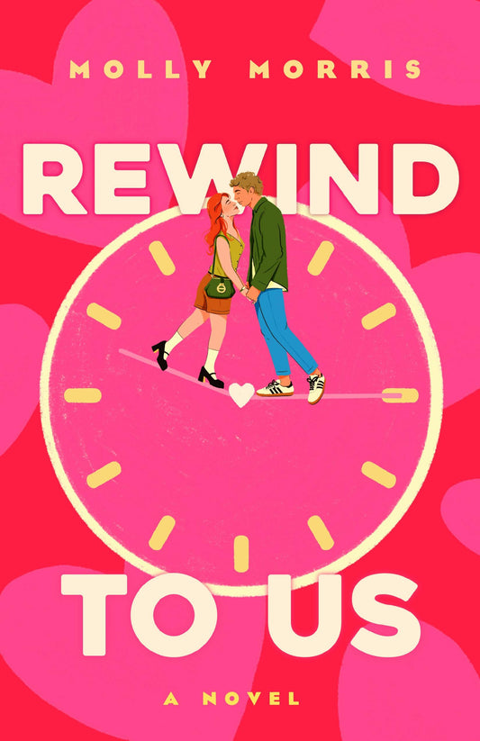 Rewind to Us - by: Molly Morris