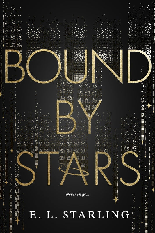 Bound by Stars - by: E.L. Starling