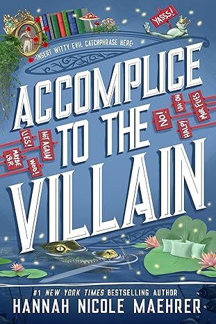 Accomplice to the Villain (Assistant to the Villain #3) - by: Hannah Nicole Maehrer