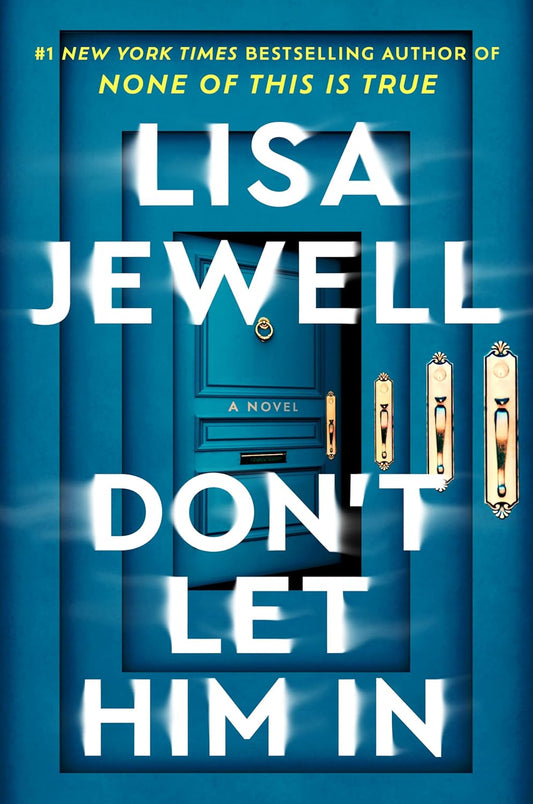 Don't Let Him In - by: Lisa Jewell