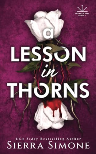 A Lesson in Thorns (Thornchapel #1) - by: Sierra Simone