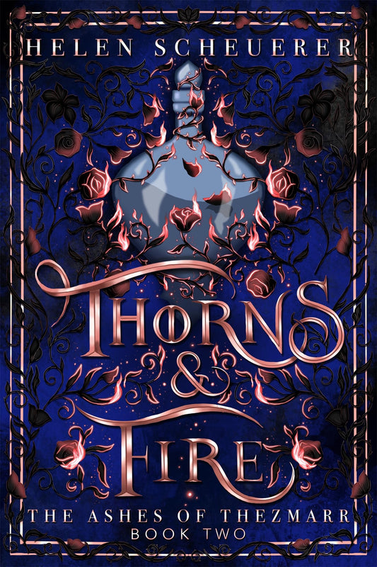 Thorns & Fire (The Ashes of Thezmarr #2) - by: Helen Scheuerer