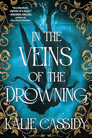 In the Veins of the Drowning (The Siren Mage #1) - by: Kalie Cassidy
