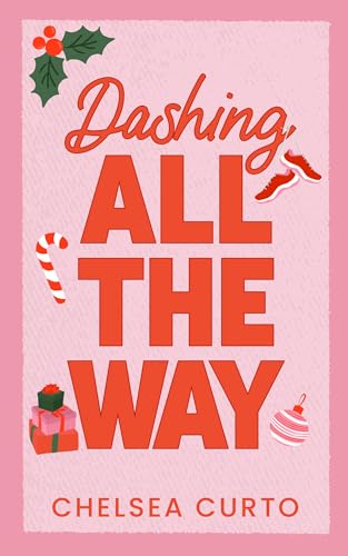 Dashing All The Way - by: Chelsea Curto