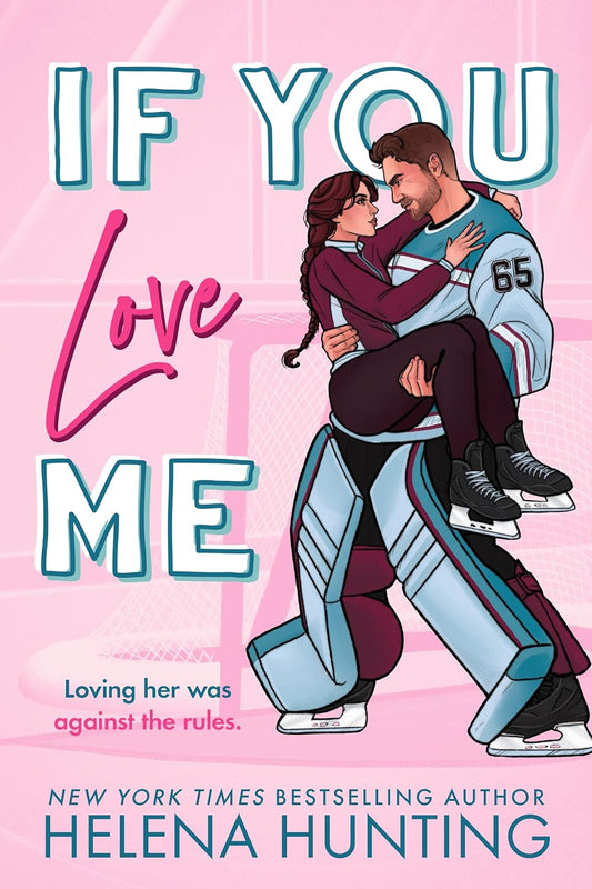 If You Love Me (Toronto Terror #4) - by: Helena Hunting