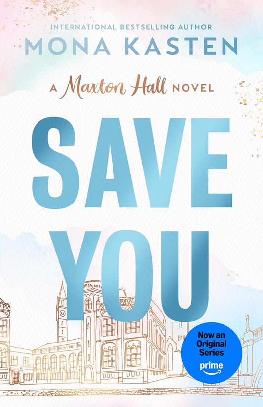 Save You (Maxton Hall #2) - by: Mona Kasten