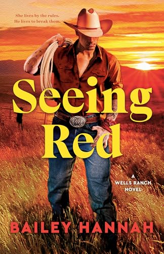 Seeing Red (Wells Ranch #2) - by: Bailey Hannah