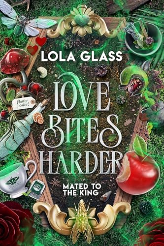 Love Bites Harder (Mated to the King #3) - by: Lola Glass