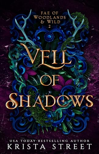 Veil of Shadows (Fae of Woodlands & Wild #2) - by: Krista Street