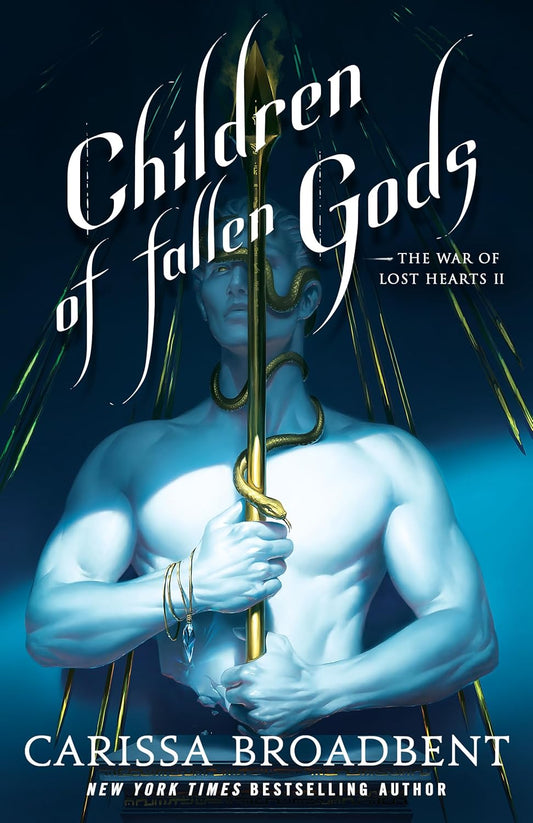Children of Fallen Gods (The War of Lost Hearts #2) - by: Carissa Broadbent