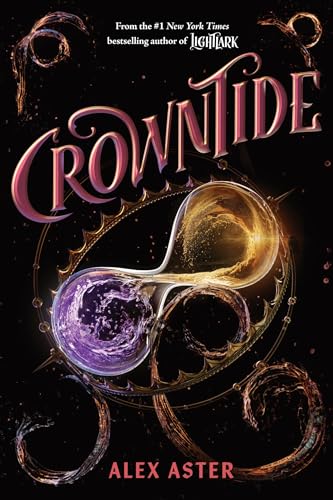 Crowntide (Lightlark #4) - by: Alex Aster