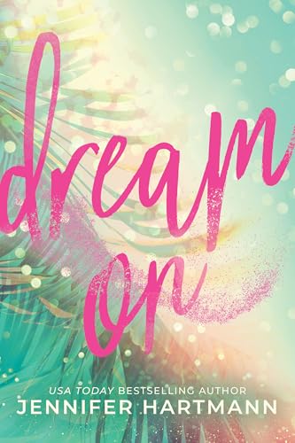 Dream On by: Jennifer Hartmann