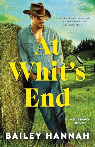 At Whit's End (Wells Ranch #4) - by: Bailey Hannah