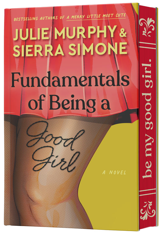 Fundamentals of Being a Good Girl - by: Julie Murphy & Sierra Simone
