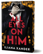 All Eyes on Him DELUXE - by: Iliana Xander