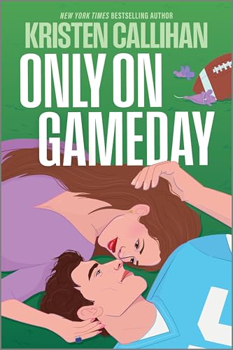 Only on Gameday (Game On #5) - by: Kristen Callihan
