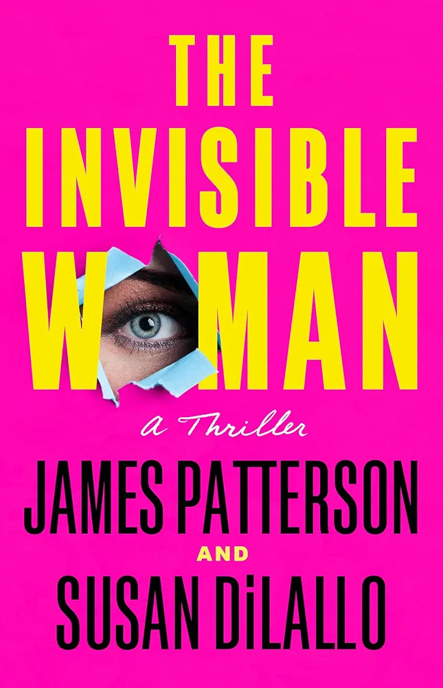 The Invisible Woman - by: James Patterson & Susan DiLallo