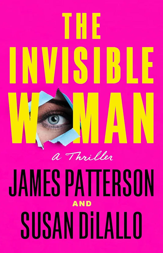 The Invisible Woman - by: James Patterson & Susan DiLallo