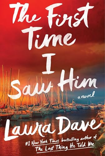The First Time I Saw Him (Hannah Hall #2) - by: Laura Dave