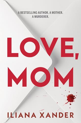 Love, Mom - by: Iliana Xander