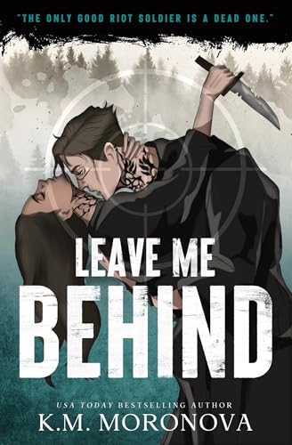 Leave Me Behind - by: K.M. Moronova