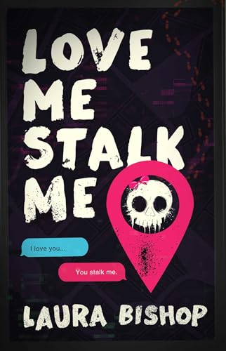 Love Me Stalk Me (Obsessively Yours #1) - by: Laura Bishop