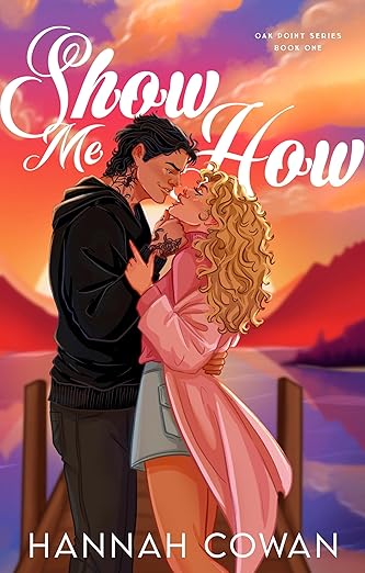 Show Me How (Oak Point #1) - by: Hannah Cowan