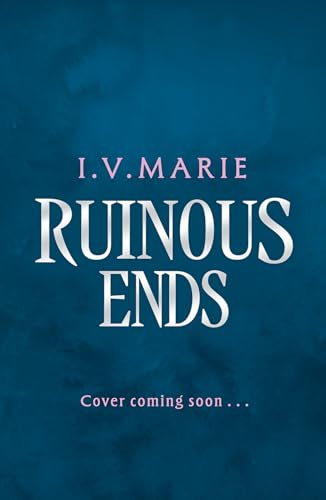 Ruinous Ends (The Souls of Blackwood Academy #2) - by: I.V. Marie