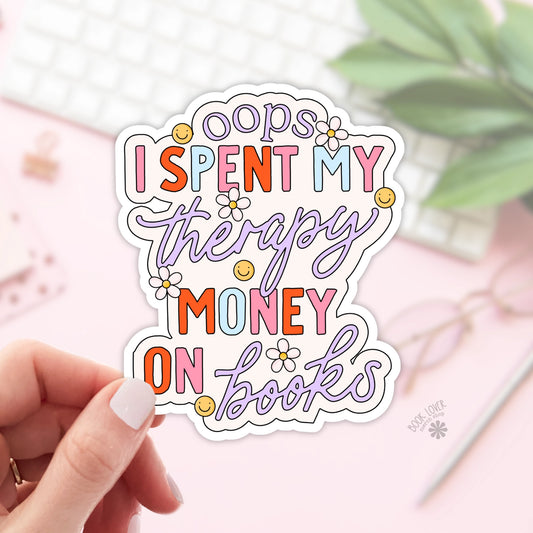Oops I Spent My Therapy Money On Books Sticker