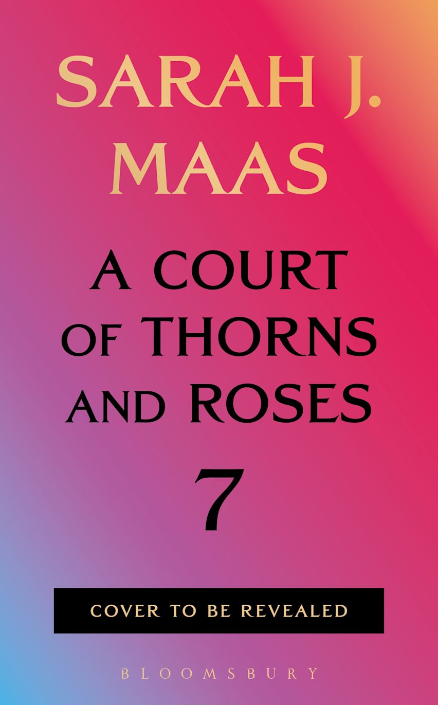 Untitled (A Court of Thorns and Roses #7) - by: Sarah J. Maas