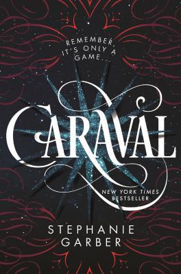Caraval (Caraval #1) - by: Stephanie Garber