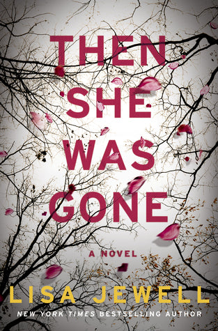 Then She Was Gone - by: Lisa Jewell
