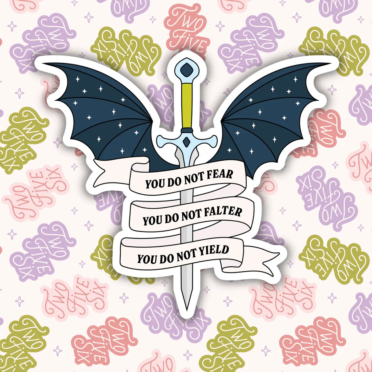 You Do Not Fear You Do Not Falter You Do Not Yield Sticker