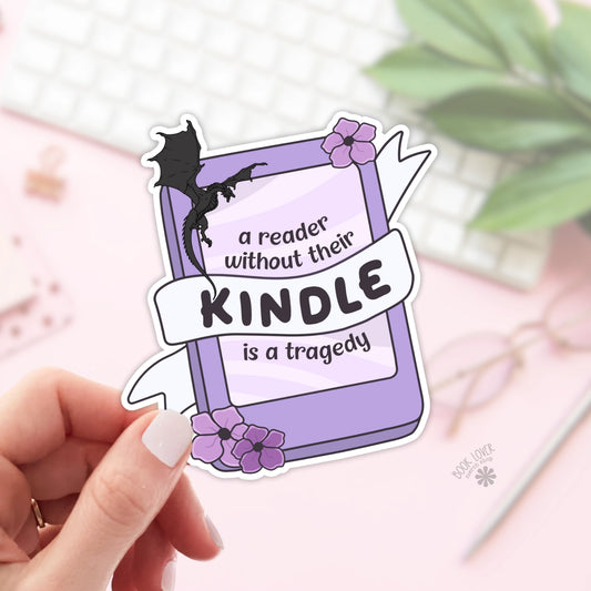 A Reader Without Their Kindle Is A Tragedy Sticker