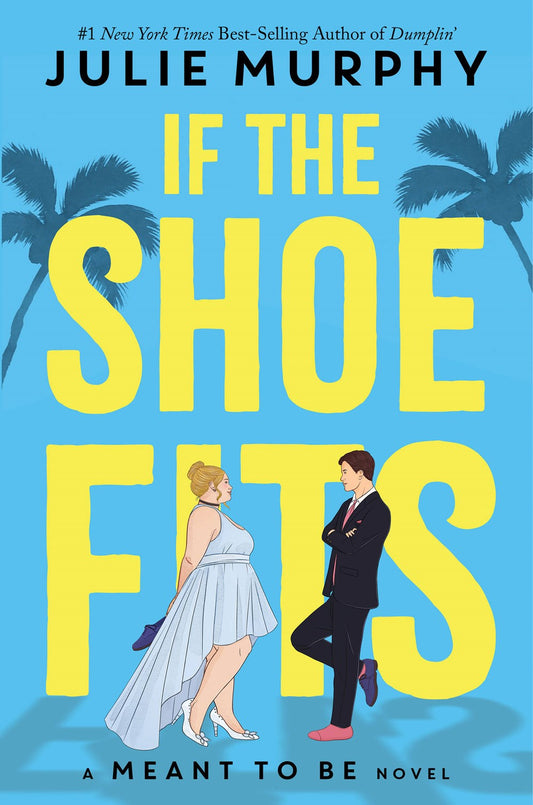 If the Shoe Fits (Meant to Be #1) - by: Julie Murphy