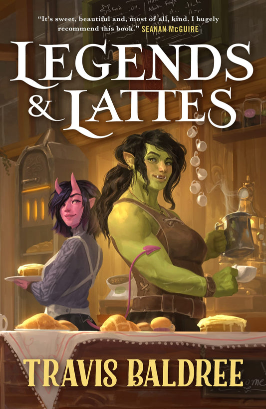 Legends & Lattes (Legends & Lattes #1) - by: Travis Baldree
